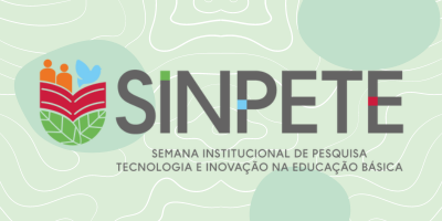 Sinpete/Ufal 2024 - Convite aos discentes: Semana Institucional de Pesquisa, Tecnologia e Inovação na Educação Básica