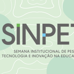 Sinpete/Ufal 2024 - Convite aos discentes: Semana Institucional de Pesquisa, Tecnologia e Inovação na Educação Básica